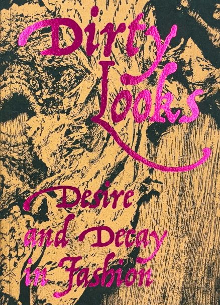 Dirty-Looks-Desire-and-Decay-in-Fashion_002